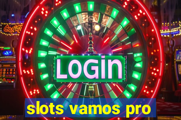 slots vamos pro